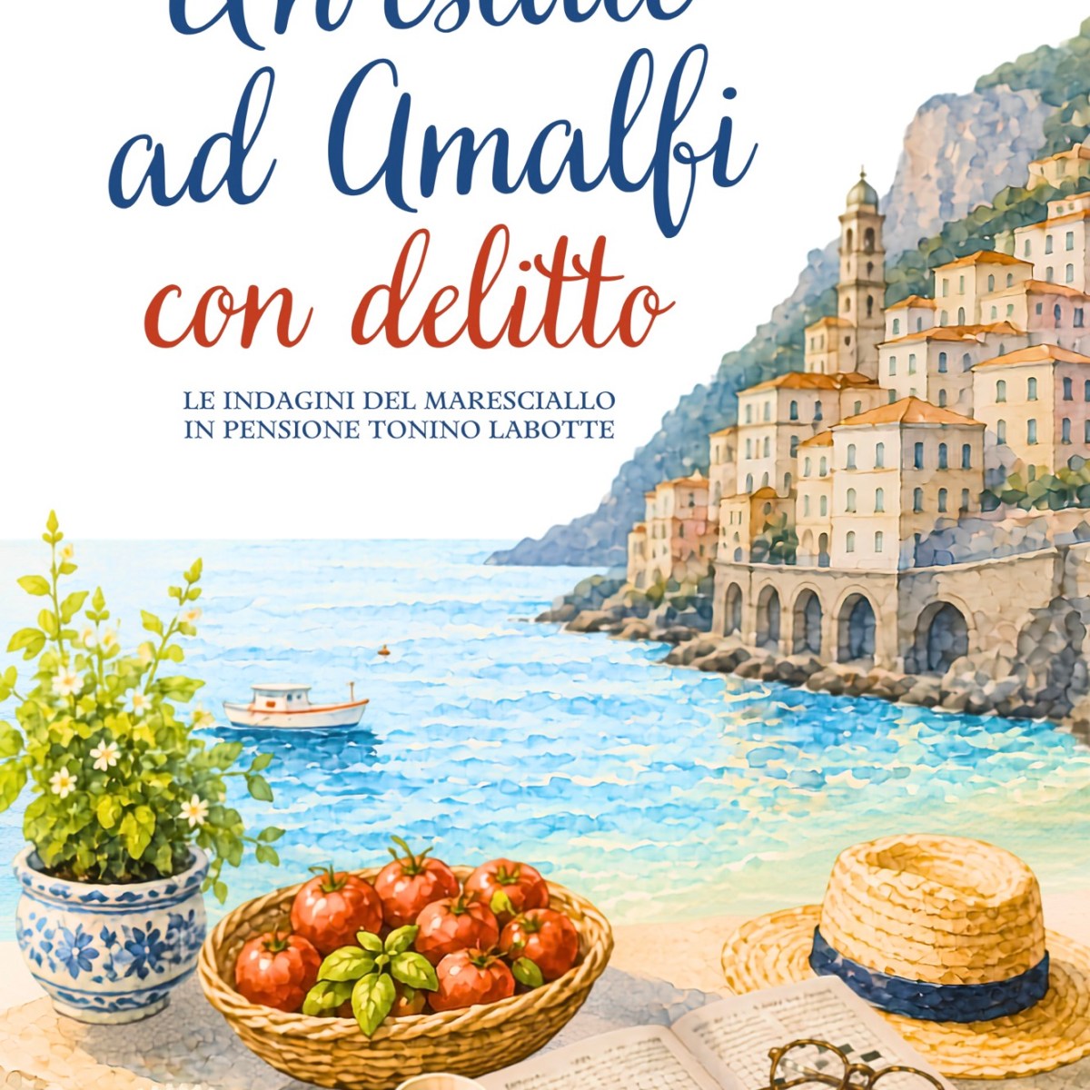 Un’estate ad Amalfi con delitto: nasce Tonino LaBotte, il mio nuovo&nbsp;protagonista